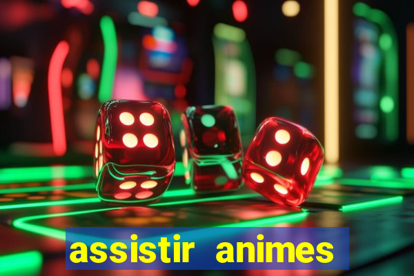 assistir animes online dublado